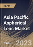 Asia Pacific Aspherical Lens Market Size, Share & Industry Trends Analysis Report By Offering, By Type, By Manufacturing Technology (Molding, Polishing & Grinding, and Others), By Application, By Country and Growth Forecast, 2023-2029- Product Image
