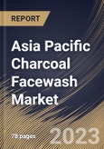 Asia Pacific Charcoal Facewash Market Size, Share & Industry Trends Analysis Report By Application (Cleansing, Oil & Acne Control, Skin Exfoliation and Others), By Gender, By Distribution Channel, By Country and Growth Forecast, 2023-2029- Product Image