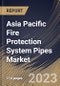 Asia Pacific Fire Protection System Pipes Market Size, Share & Industry Trends Analysis Report By End User, By Material (Steel, CPVC and Copper), By Application (Fire Sprinkler System and Fire Suppression System), By Type, By Country and Growth Forecast, 2023-2029 - Product Thumbnail Image