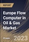 Europe Flow Computer in Oil & Gas Market Size, Share & Industry Trends Analysis Report By Operation (Midstream & Downstream and Upstream), By Component (Hardware, Software and Support Services), By Country and Growth Forecast, 2023-2029 - Product Image