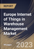 Europe Internet of Things in Warehouse Management Market Size, Share & Industry Trends Analysis Report By Device (Sensing Devices and Gateways), By Service (3PL and Usage-based Insurance), By Solution, By Country and Growth Forecast, 2023-2029- Product Image