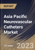 Asia Pacific Neurovascular Catheters Market Size, Share & Industry Trends Analysis Report By Type, By End-Use (Hospitals, Clinics, Ambulatory Surgical Centers and Diagnostic Centers), By Application, By Country and Growth Forecast, 2023-2029- Product Image