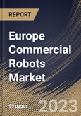 Europe Commercial Robots Market Size, Share & Industry Trends Analysis Report By Application (Medical & Healthcare, Defense & Security, Agriculture & Forestry, Marine and Others), By Type, By Country and Growth Forecast, 2023-2029- Product Image