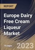 Europe Dairy Free Cream Liqueur Market Size, Share & Industry Trends Analysis Report By Distribution Channel (Off-trade and On-trade), By Source (Almond, Oat, Coconut and Others), By Flavor, By Country and Growth Forecast, 2023-2029- Product Image