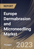 Europe Dermabrasion and Microneedling Market Size, Share & Industry Trends Analysis Report By End User, By Application, By Procedure (Dermabrasion and Microneedling), By Gender (Female and Male), By Country and Growth Forecast, 2023-2029- Product Image