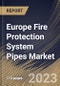 Europe Fire Protection System Pipes Market Size, Share & Industry Trends Analysis Report By End User, By Material (Steel, CPVC and Copper), By Application (Fire Sprinkler System and Fire Suppression System), By Type, By Country and Growth Forecast, 2023-2029 - Product Image