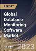 Global Database Monitoring Software Market Size, Share & Industry Trends Analysis Report By Vertical, By Deployment Type (Large Enterprises and Small & Medium Enterprises), By Vertical, By Database Model, By Regional Outlook and Forecast, 2023-2029- Product Image