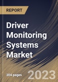 Driver Monitoring Systems Market Size, Share & Industry Trends Analysis Report By Vehicle Propulsion, By Sales Channel (OEM and Aftermarket), By Component, By Type of Monitoring, By Vehicle type, By Regional Outlook and Forecast, 2023-2029- Product Image