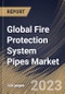 Global Fire Protection System Pipes Market Size, Share & Industry Trends Analysis Report By End User, By Material (Steel, CPVC and Copper), By Application (Fire Sprinkler System and Fire Suppression System), By Type, By Regional Outlook and Forecast, 2023-2029 - Product Image