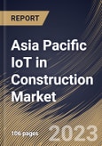 Asia Pacific IoT in Construction Market Size, Share & Industry Trends Analysis Report By End User, By Component (Hardware, Software, Services and Connectivity), By Application, By Country and Growth Forecast, 2023-2029- Product Image