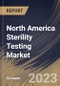 North America Sterility Testing Market Size, Share & Industry Trends Analysis Report By Product, By Test Type (Membrane Filtration, Direct Inoculation and Others), By Application, By End User, By Country and Growth Forecast, 2023-2029 - Product Thumbnail Image