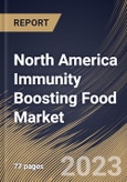 North America Immunity Boosting Food Market Size, Share & Industry Trends Analysis Report By Distribution Channel, By Nature (Conventional and Organic), By End Use (Adults and Infants & Children), By Product, By Country and Growth Forecast, 2023-2029- Product Image