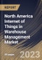 North America Internet of Things in Warehouse Management Market Size, Share & Industry Trends Analysis Report By Device (Sensing Devices and Gateways), By Service (3PL and Usage-based Insurance), By Solution, By Country and Growth Forecast, 2023-2029 - Product Image