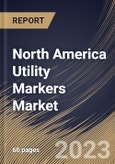 North America Utility Markers Market Size, Share & Industry Trends Analysis Report By Configuration (Passive and Programmable), By Utility Type, By Type (Ball Markers, Disk Markers, Tape Markers), By Country and Growth Forecast, 2023-2029- Product Image