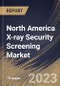 North America X-ray Security Screening Market Size, Share & Industry Trends Analysis Report By Application (Product Screening and People Screening), By End Use (Government, Transit, and Commercial), By Country and Growth Forecast, 2023-2029 - Product Image