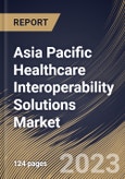 Asia Pacific Healthcare Interoperability Solutions Market Size, Share & Industry Trends Analysis Report By End User, By level of Interoperability (Structural, Foundational and Semantic), By Type, By Country and Growth Forecast, 2023-2029- Product Image
