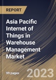 Asia Pacific Internet of Things in Warehouse Management Market Size, Share & Industry Trends Analysis Report By Device (Sensing Devices and Gateways), By Service (3PL and Usage-based Insurance), By Solution, By Country and Growth Forecast, 2023-2029- Product Image