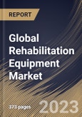 Global Rehabilitation Equipment Market Size, Share & Industry Trends Analysis Report By Application, By Product Type (Mobility Aids, Daily Living Aids, Exercise Equipment and Body Support Devices), By End User, By Regional Outlook and Forecast, 2023-2029- Product Image