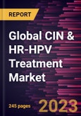 Global CIN & HR-HPV Treatment Market Forecast to 2028 - Analysis by Disease Type, Strain Type, Offering, Product Type, and End-user- Product Image