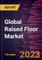 Global Raised Floor Market Forecast to 2028 - Analysis by Type and Application - Product Image