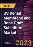 US Dental Membrane and Bone Graft Substitute Market Forecast to 2028 - Country Analysis By Type, Procedure, and End User- Product Image
