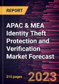 APAC & MEA Identity Theft Protection and Verification Market Forecast to 2028 - Regional Analysis By Component, Fraud Type, and Vertical- Product Image