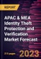 APAC & MEA Identity Theft Protection and Verification Market Forecast to 2028 - Regional Analysis By Component, Fraud Type, and Vertical - Product Image