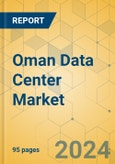 Oman Data Center Market - Investment Analysis & Growth Opportunities 2023-2028- Product Image