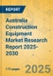 Australia Construction Equipment Market Research Report 2025-2030 - Product Thumbnail Image