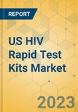 US HIV Rapid Test Kits Market - Focused Insights 2023-2028- Product Image