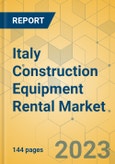 Italy Construction Equipment Rental Market - Strategic Assessment & Forecast 2023-2029- Product Image