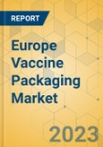 Europe Vaccine Packaging Market - Focused Insights 2023-2028- Product Image