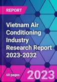 Vietnam Air Conditioning Industry Research Report 2023-2032- Product Image