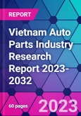 Vietnam Auto Parts Industry Research Report 2023-2032- Product Image