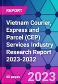Vietnam Courier, Express and Parcel (CEP) Services Industry Research Report 2023-2032- Product Image