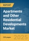 Apartments and Other Residential Developments Market Report 2025 - Product Image