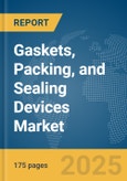 Gaskets, Packing, and Sealing Devices Market Report 2025- Product Image