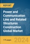Power and Communication Line and Related Structures Construction Global Market Report 2024 - Product Thumbnail Image
