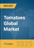 Tomatoes Global Market Report 2025- Product Image