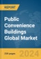 Public Convenience Buildings Global Market Report 2024 - Product Thumbnail Image
