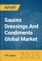 Sauces Dressings And Condiments Global Market Report 2025 - Product Image