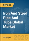 Iron and Steel Pipe and Tube Global Market Report 2024- Product Image