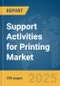 Support Activities for Printing Market Report 2025 - Product Image