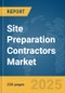 Site Preparation Contractors Market Report 2025 - Product Image