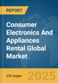 Consumer Electronics And Appliances Rental Global Market Report 2025- Product Image