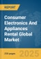 Consumer Electronics And Appliances Rental Global Market Report 2025 - Product Thumbnail Image
