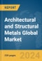 Architectural and Structural Metals Global Market Report 2024 - Product Thumbnail Image