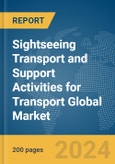 Sightseeing Transport and Support Activities for Transport Global Market Report 2024- Product Image