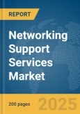 Networking Support Services Market Report 2025- Product Image