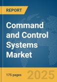 Command and Control Systems Market Report 2025- Product Image